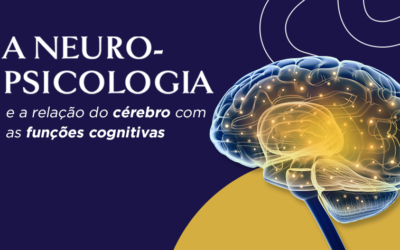 A neuropsicologia e a relação do cérebro com as funções cognitivas