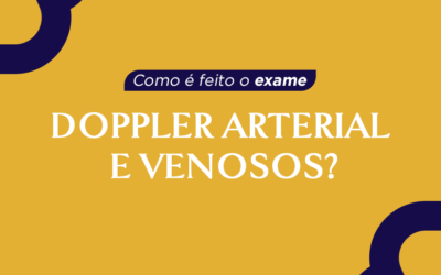 Como é feito o exame Doppler Arterial e Venoso?