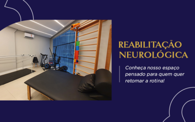 Reabilitação Neurológia: Conheça nosso espaço pensado para quem quer retomar a rotina.