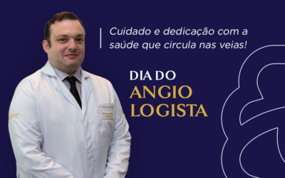 Cuidado e dedicação com a saúde que circula nas veias – Dia do Angiologista.