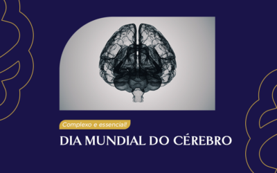 Complexo e essencial: Dia Mundial do Cérebro!