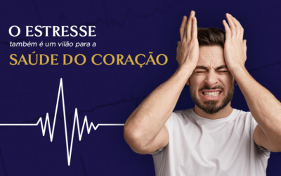 O estresse também é um vilão para a saúde do coração!