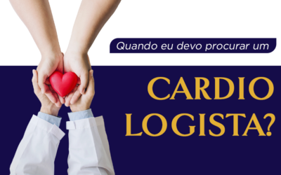 Quando devo procurar um cardiologista?