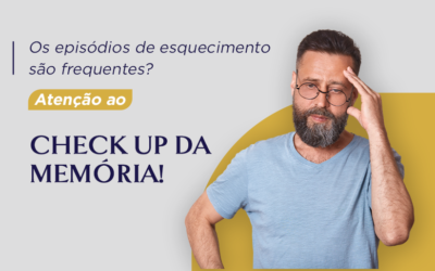 Os episódios de esquecimento são frequentes? Atenção ao check up da memória!