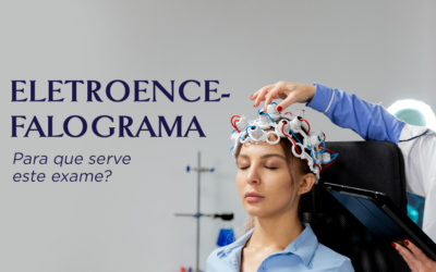 Eletroencefalograma: para que serve este exame?