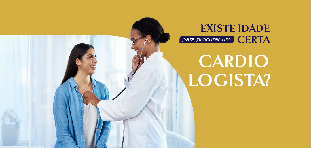 Existe idade certa para procurar um cardiologista?