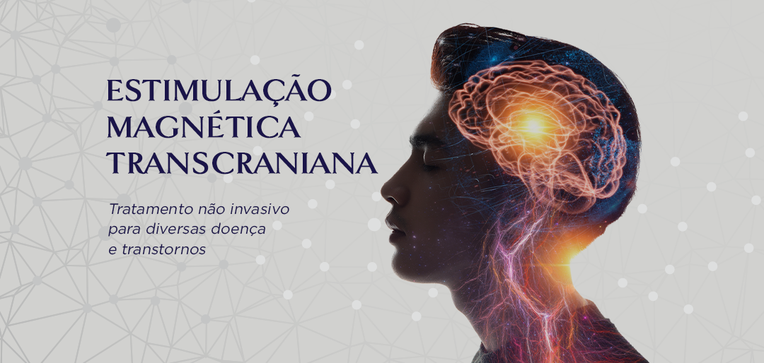 Estimulação Magnética Transcraniana repetitiva – EMTr: Tratamento não invasivo para diversas doenças e transtornos