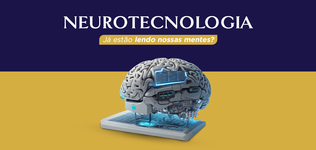 Neurotecnologia: Já estão lendo nossas mentes?