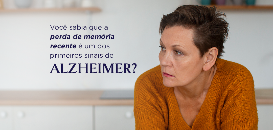 Você sabia que a perda de memória recente é um dos primeiros sinais de Alzheimer?