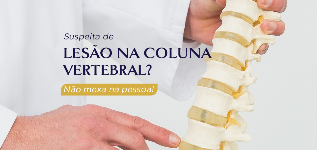 Suspeita de lesão na coluna vertebral? Não mexa na pessoa!!