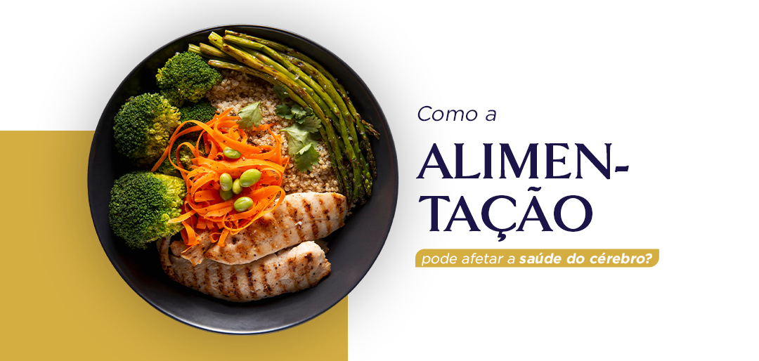 Como a alimentação pode afetar a saúde do seu cérebro?