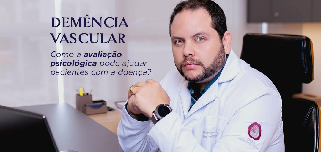 Demência Vascular: Como a avaliação psicológica pode ajudar pacientes com a doença?