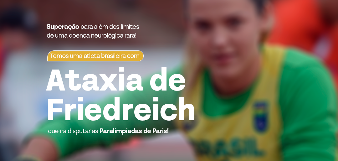 Temos uma atleta brasileira com Ataxia de Freidreich