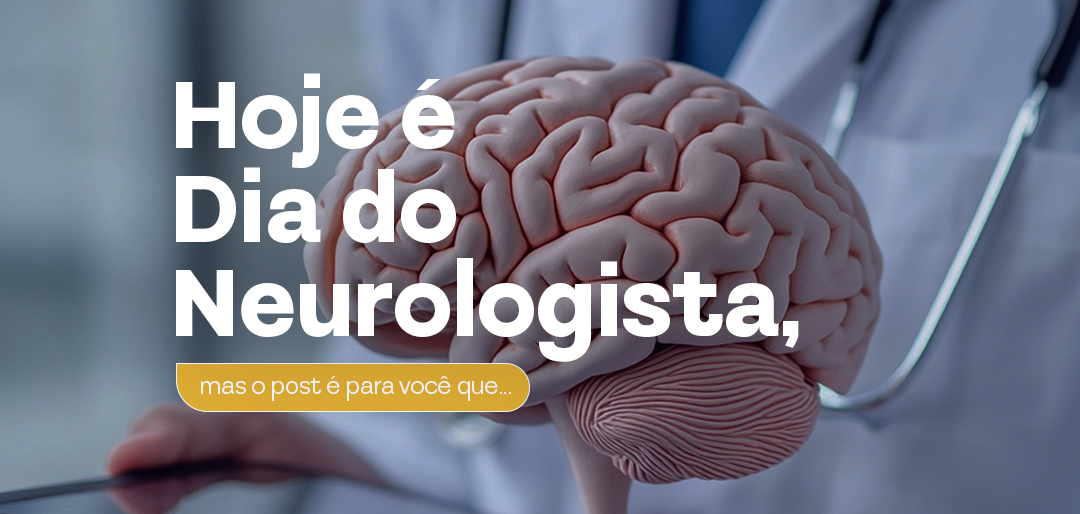 Dia do Neurologista!