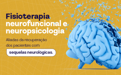 Fisioterapia neurofuncional e neuropsicologia: Aliadas da recuperação dos pacientes com sequelas neurológicas