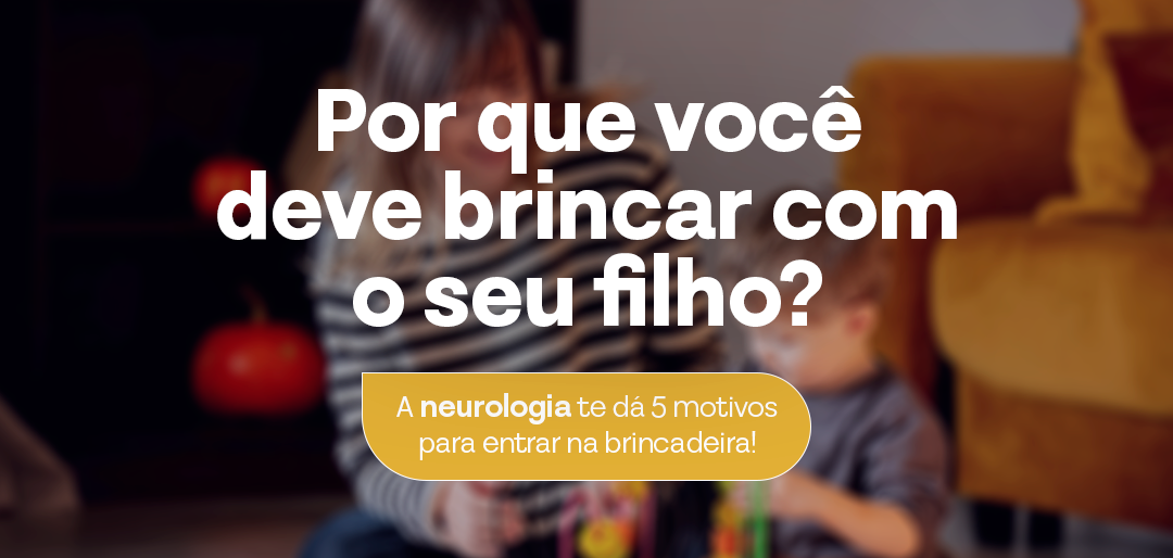 Brincar é Essencial para o Desenvolvimento do Cérebro Infantil – Veja 5 Motivos