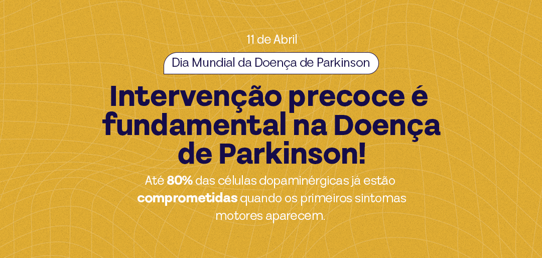 Dia Mundial da Doença de Parkinson: A Importância da Intervenção Precoce