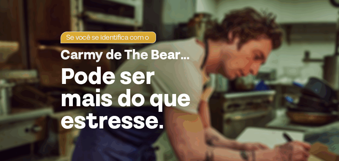 Você se identifica com o Carmy de The Bear? Pode ser mais que estresse!