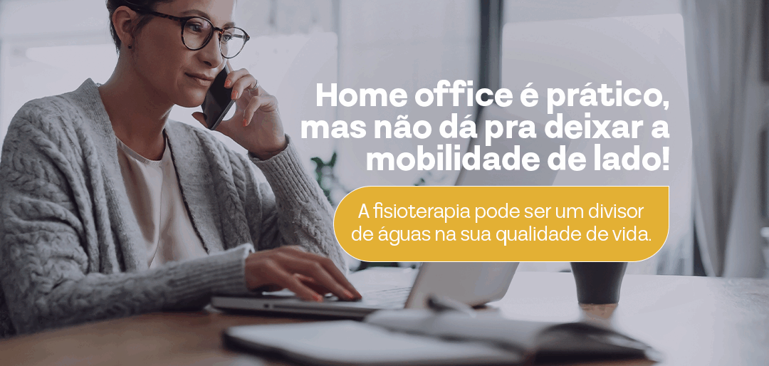 Home office é prático, mas não dá pra deixar a mobilidade de lado!