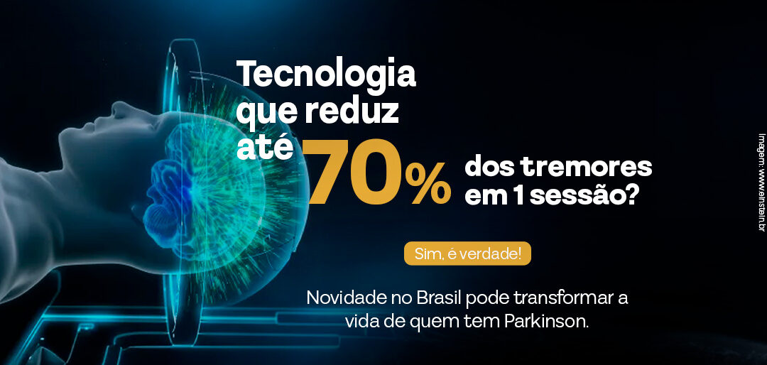 Novidade no Brasil pode transformar  a vida de quem tem Parkinson.