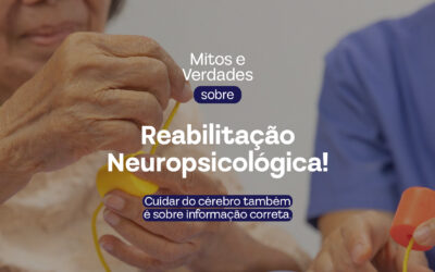 Mitos e verdades sobre a reabilitação neuropsicológica