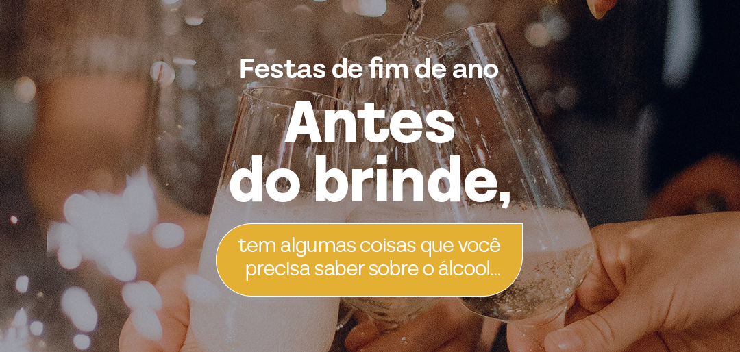 Fim de ano e consumo de álcool: o que você precisa saber antes do brinde